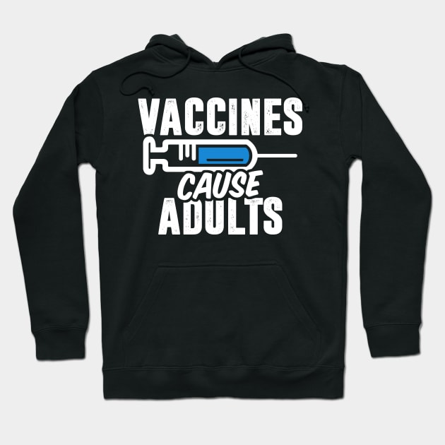 Vaccines Cause Adults Hoodie by TextTees